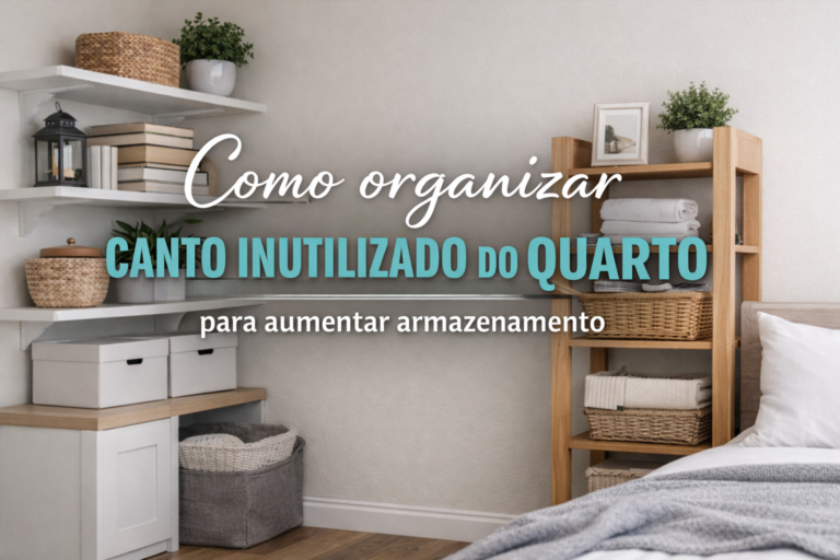 Como organizar canto inutilizado do quarto para aumentar armazenamento